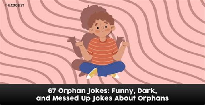 70 Funniest Orphan Jokes 2023