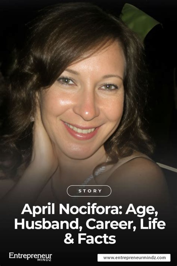 April Nocifora Age, Husband, Career, Life & Facts