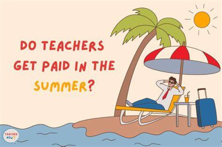 Do Teachers Bask In Summer Pay?