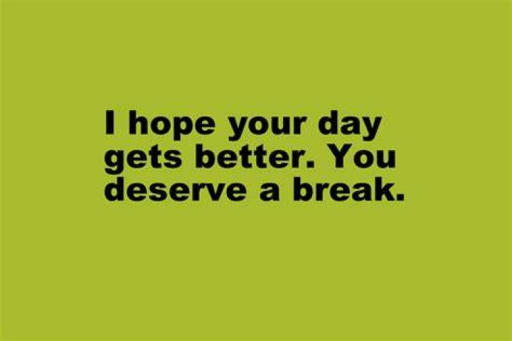 Hope your day gets better! Get Well, Greetings, Wellness, Hope