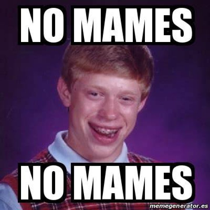 Is no Mames bad? ·