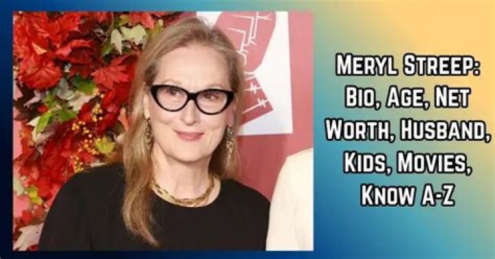 Meryl Streep Biography, Age, Height, Husband, Net Worth, Family ·