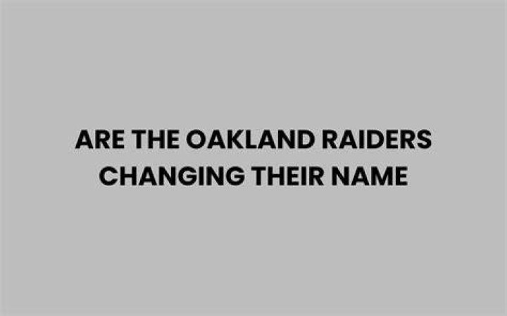 Will the Oakland Raiders change their name? ·